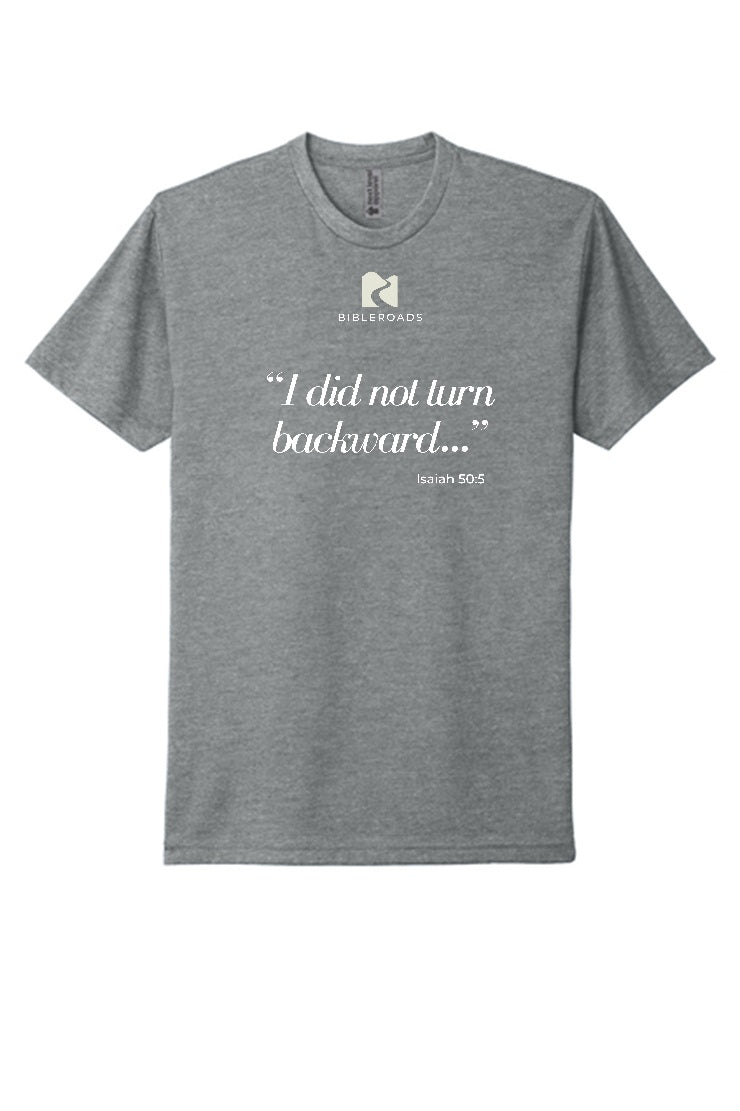 Isaiah 50:5 - I Did Not Turn Backward - Color T-Shirts