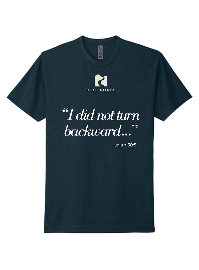 Isaiah 50:5 - I Did Not Turn Backward - Color T-Shirts